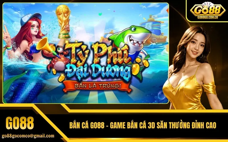 Bắn Cá Go88 - Game Bắn Cá 3D Săn Thưởng Đỉnh Cao