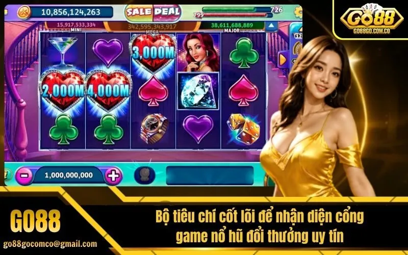 Bộ tiêu chí cốt lõi để nhận diện cổng game nổ hũ đổi thưởng uy tín