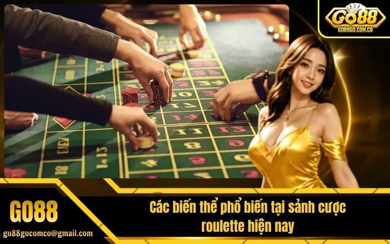 Các biến thể phổ biến tại sảnh cược roulette hiện nay