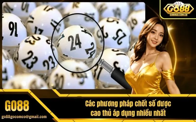 Các phương pháp chốt số được cao thủ áp dụng nhiều nhất
