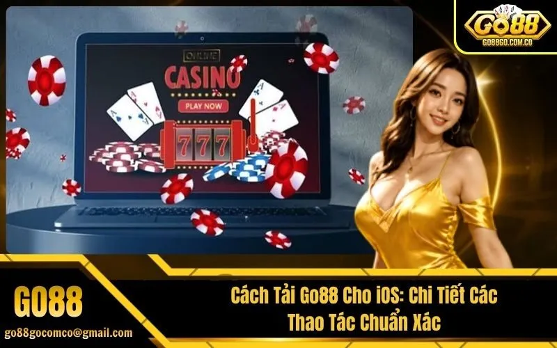 Cách Tải Go88 Cho iOS Chi Tiết Các Thao Tác Chuẩn Xác
