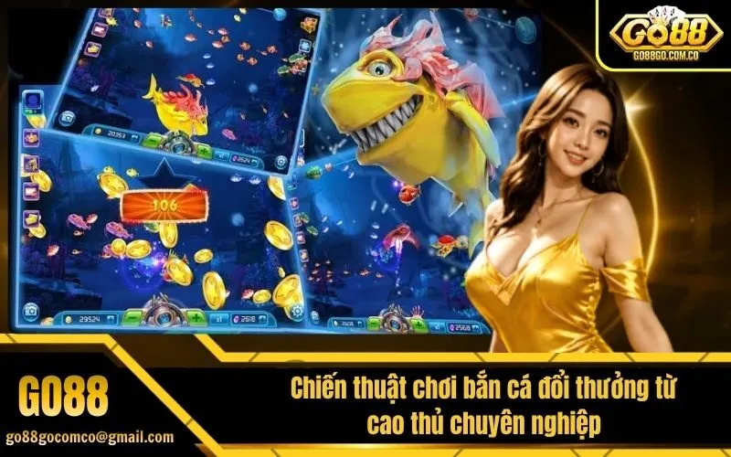Chiến thuật chơi bắn cá đổi thưởng từ cao thủ chuyên nghiệp