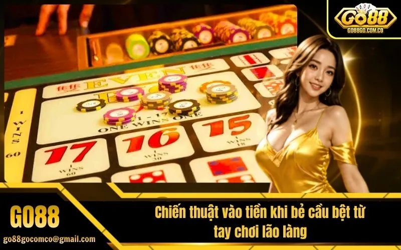 Chiến thuật vào tiền khi bẻ cầu bệt từ tay chơi lão làng