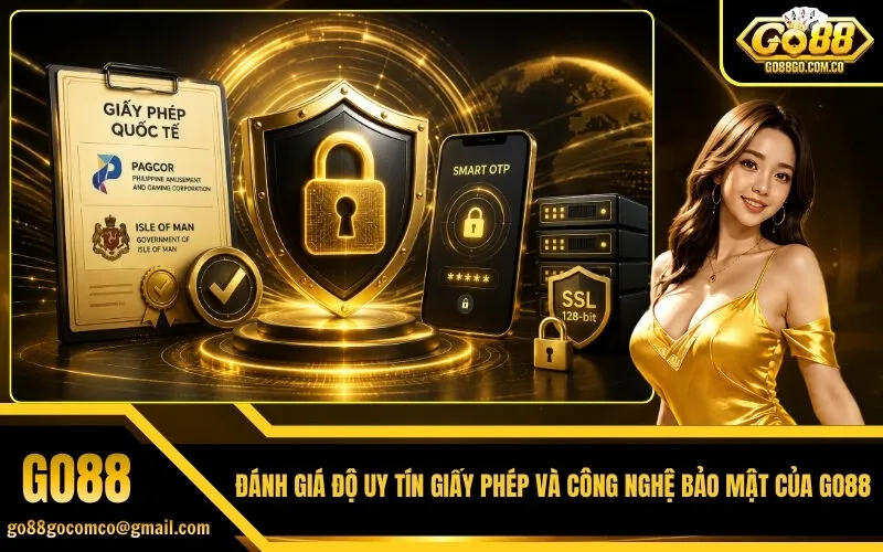 Đánh Giá Độ Uy Tín Giấy Phép Và Công Nghệ Bảo Mật Của Go88