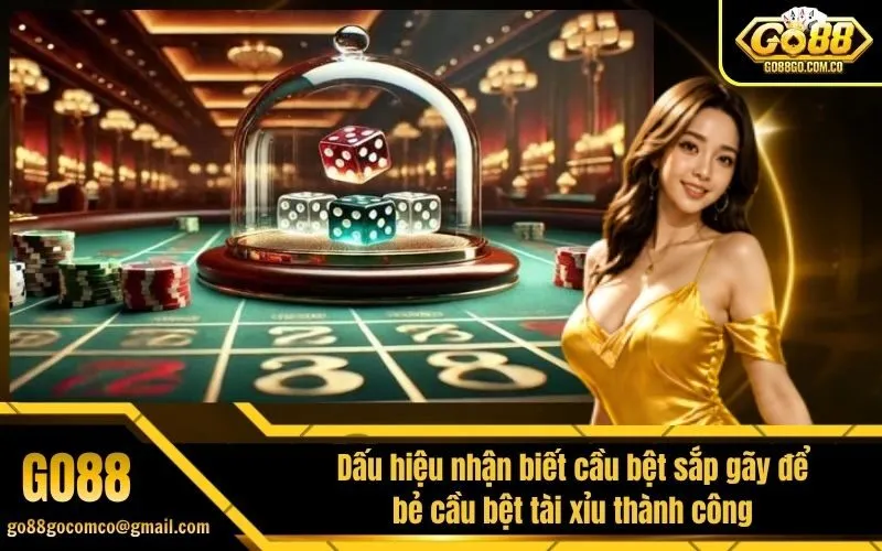 Dấu hiệu nhận biết cầu bệt sắp gãy để bẻ cầu bệt tài xỉu thành công