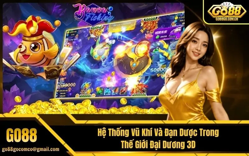 Hệ Thống Vũ Khí Và Đạn Dược Trong Thế Giới Đại Dương 3D
