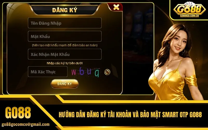 Hướng Dẫn Đăng Ký Tài Khoản Và Bảo Mật Smart OTP Go88