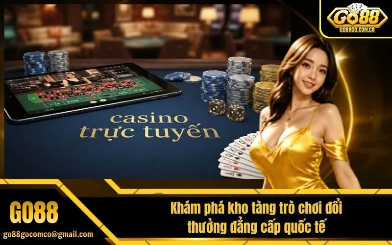 Khám phá kho tàng trò chơi đổi thưởng đẳng cấp quốc tế