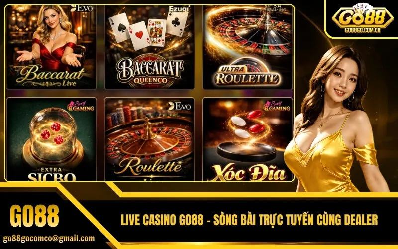 Live Casino Go88 - Sòng Bài Trực Tuyến Cùng Dealer