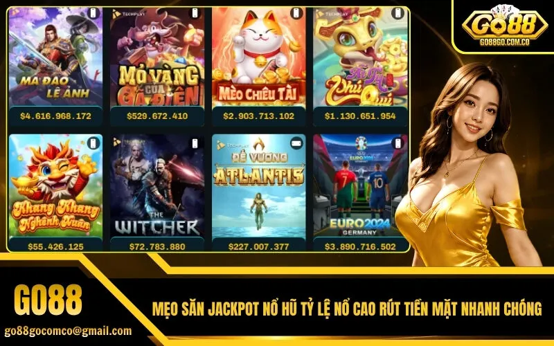 Mẹo Săn Jackpot Nổ Hũ Tỷ Lệ Nổ Cao Rút Tiền Mặt Nhanh Chóng