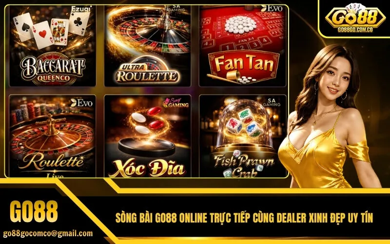 Sòng Bài GO88 Online Trực Tiếp Cùng Dealer Xinh Đẹp Uy Tín