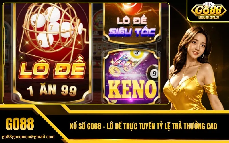 Xổ Số Go88 - Lô Đề Trực Tuyến Tỷ Lệ Trả Thưởng Cao