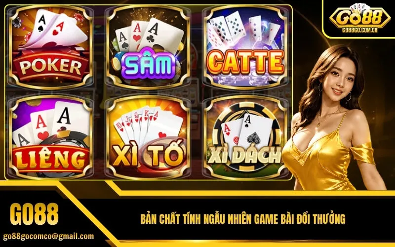 Bản chất tính ngẫu nhiên game bài đổi thưởng