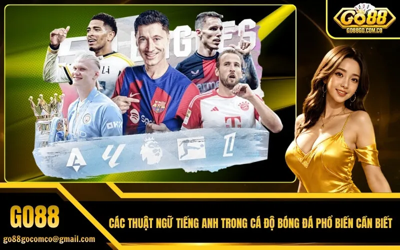 Các Thuật Ngữ Tiếng Anh Trong Cá Độ Bóng Đá Phổ Biến Cần Biết