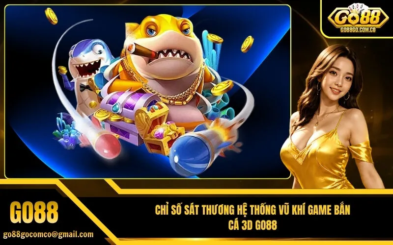 Chỉ Số Sát Thương Hệ Thống Vũ Khí Game Bắn Cá 3D Go88