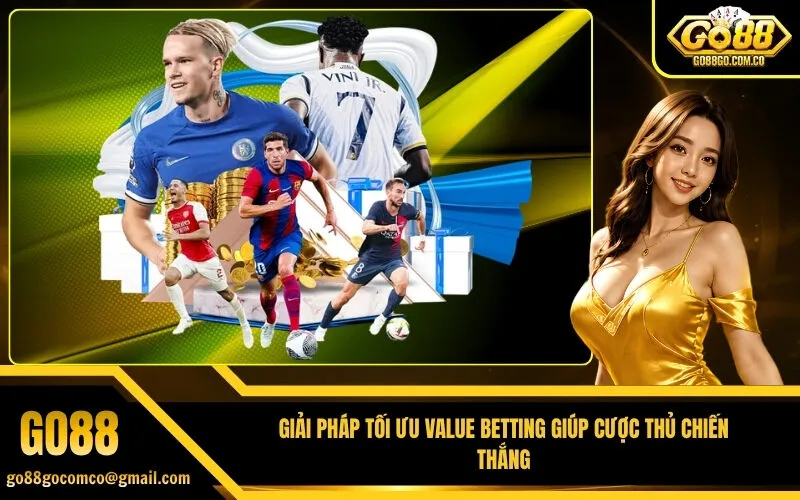Giải Pháp Tối Ưu Value Betting Giúp Cược Thủ Chiến Thắng