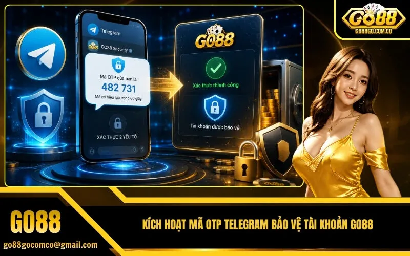 Kích hoạt mã OTP Telegram bảo vệ tài khoản Go88