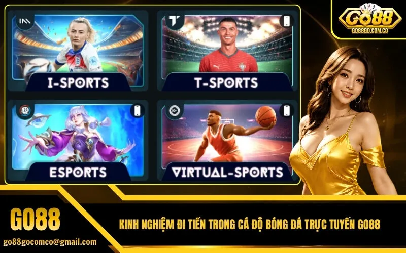 Kinh Nghiệm đi tiền trong cá độ bóng đá trực tuyến Go88