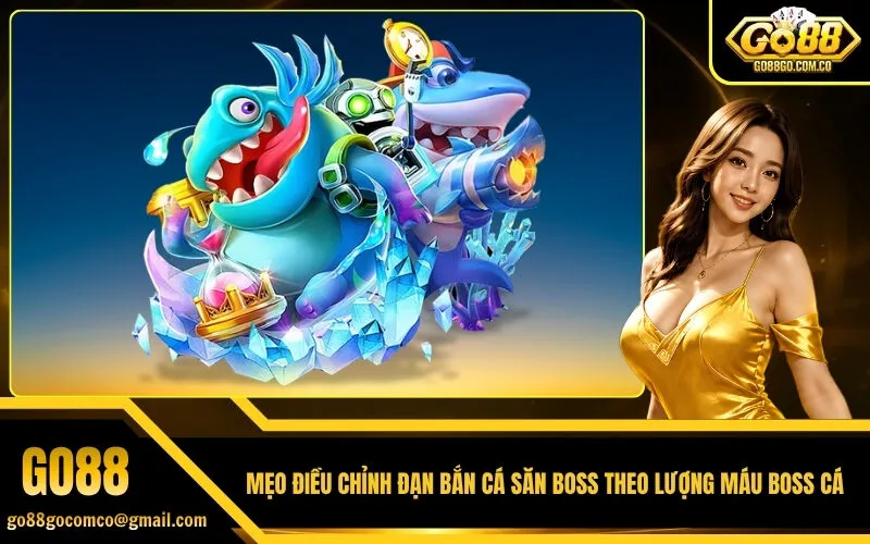 Mẹo điều chỉnh đạn bắn cá săn boss theo lượng máu boss cá
