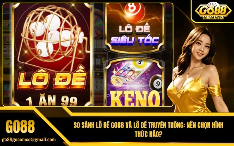 So Sánh Lô Đề Go88 Và Lô Đề Truyền Thống Nên Chọn Hình Thức Nào
